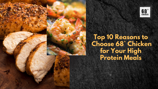 Top 10 Reasons to Choose 68° Chicken for Your High Protein Meals